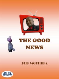 The Good News - Job Mothiba - ebook