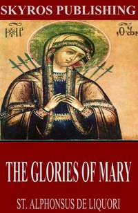 The Glories of Mary - St. Alphonsus de Liguori - ebook