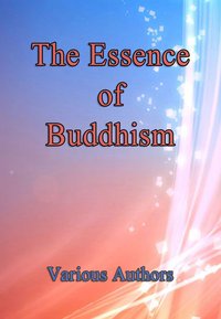 The Essence of Buddhism - Various Authors - ebook