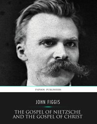 The Gospel of Nietzsche and the Gospel of Christ - John Figgis - ebook
