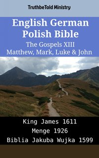 English German Polish Bible - The Gospels XIII - Matthew, Mark, Luke & John - TruthBeTold Ministry - ebook