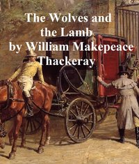The Wolves and the Lamb - William Makepeace Thackeray - ebook