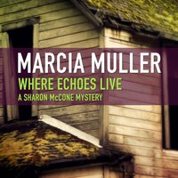 Where Echoes Live - Marcia Muller - audiobook