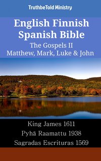 English Finnish Spanish Bible - The Gospels II - Matthew, Mark, Luke & John - TruthBeTold Ministry - ebook