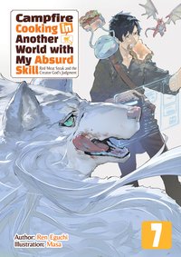 Campfire Cooking in Another World with My Absurd Skill: Volume 7 - Ren Eguchi - ebook