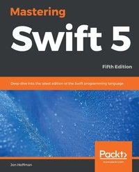Mastering Swift 5 - Jon Hoffman - ebook