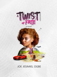 A Twist Of Fate - Joe Jesimiel Ogbe - ebook
