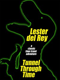 Tunnel Through Time - Lester del Rey - ebook