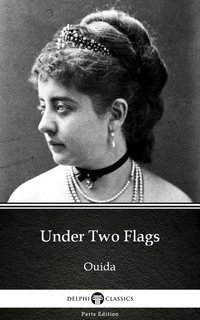 Under Two Flags by Ouida - Delphi Classics (Illustrated) - Ouida - ebook