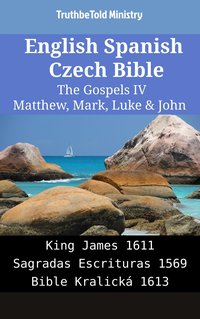 English Spanish Czech Bible - The Gospels IV - Matthew, Mark, Luke & John - TruthBeTold Ministry - ebook