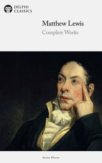 Delphi Complete Works of Matthew Lewis (Illustrated) - Matthew Lewis - ebook