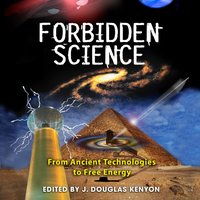 Forbidden Science - J. Douglas Kenyon - audiobook