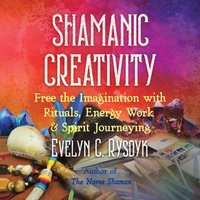 Shamanic Creativity - Evelyn C. Rysdyk - audiobook