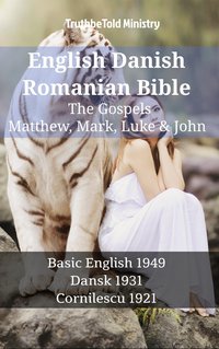 English Danish Romanian Bible - The Gospels - Matthew, Mark, Luke & John - TruthBeTold Ministry - ebook