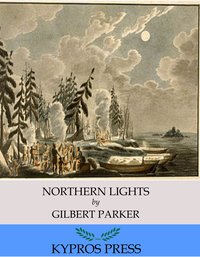Northern Lights - Gilbert Parker - ebook