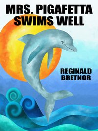 Mrs. Pigafetta Swims Well - Reginald Bretnor - ebook