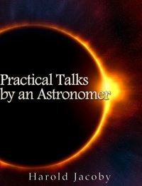 Practical Talks by an Astronomer - Harold Jacoby - ebook