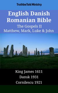 English Danish Romanian Bible - The Gospels II - Matthew, Mark, Luke & John - TruthBeTold Ministry - ebook
