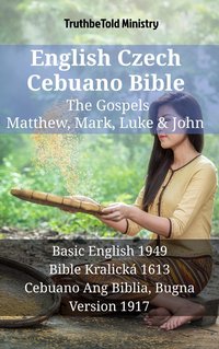 English Czech Cebuano Bible - The Gospels - Matthew, Mark, Luke & John - TruthBeTold Ministry - ebook