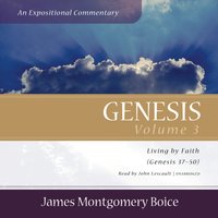 Genesis: An Expositional Commentary, Vol. 3 - James Montgomery Boice - audiobook