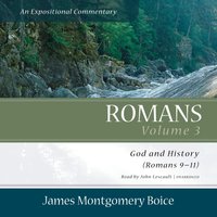 Romans: An Expositional Commentary, Vol. 3 - James Montgomery Boice - audiobook