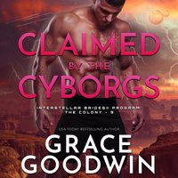 Claimed by the Cyborgs - Grace Goodwin - audiobook