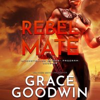 Rebel Mate - Grace Goodwin - audiobook