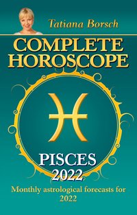Complete Horoscope Pisces 2022 - Tatiana Borsch - ebook
