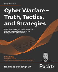 Cyber Warfare – Truth, Tactics, and Strategies - Dr. Chase Cunningham - ebook
