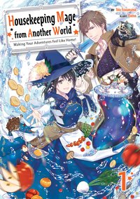Housekeeping Mage from Another World: Making Your Adventures Feel Like Home! Volume 1 - You Fuguruma - ebook