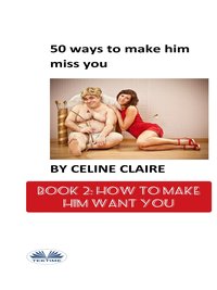 50 Ways To Make Him Miss You - Celine Claire - ebook