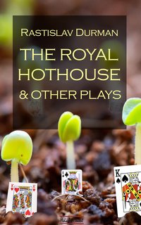 The royal hothouse and other plays - Rastislav Durman - ebook