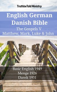 English German Danish Bible - The Gospels V - Matthew, Mark, Luke & John - TruthBeTold Ministry - ebook