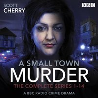 Small Town Murder: The Complete Series 1-14 - Scott Cherry - audiobook