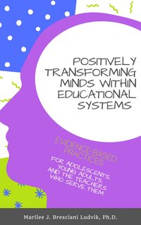 Positively Transforming Minds within Educational Systems - Marilee Bresciani Ludvik - ebook