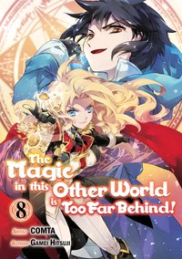 The Magic in this Other World is Too Far Behind! (Manga) Volume 8 - Gamei Hitsuji - ebook
