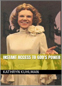 Instant Access to God's Power - Kathryn Kuhlman - ebook