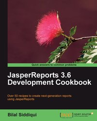 JasperReports 3.6 Development Cookbook - Bilal Siddiqui - ebook
