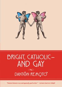Bright, Catholic and Gay - Danton Remoto - ebook
