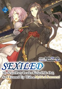 Sexiled: My Sexist Party Leader Kicked Me Out, So I Teamed Up With a Mythical Sorceress! Volume 2 - Ameko Kaeruda - ebook