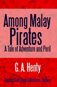 Among Malay Pirates - G. A. Henty - ebook