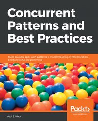 Concurrent Patterns and Best Practices - Atul S. Khot - ebook