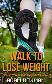 Walk To Lose Weight - Adam Newman - ebook