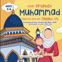 Our Prophet Muhammad Peace be Upon Him Taught Us - The Sincere Seeker Kids Collection - ebook