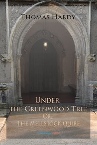 Under the Greenwood Tree; Or, The Mellstock Quire - Thomas Hardy - ebook