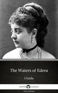 The Waters of Edera by Ouida - Delphi Classics (Illustrated) - Ouida - ebook