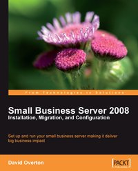 Small Business Server 2008 - Installation, Migration, and Configuration - David Overton - ebook