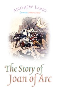 The Story of Joan of Arc - Andrew Lang - ebook