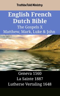 English French Dutch Bible - The Gospels X - Matthew, Mark, Luke & John - TruthBeTold Ministry - ebook