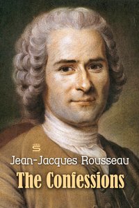 The Confessions - Jean-Jacques Rousseau - ebook